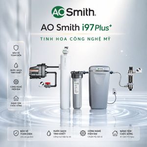 AO Smith i97Plus - Tinh hoa công nghệ Mỹ