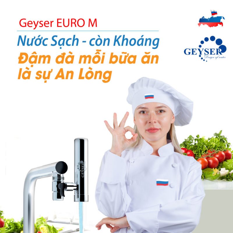 Geyser Euro M lọc sạch an toàn cho mọi bữa ăn gia đình