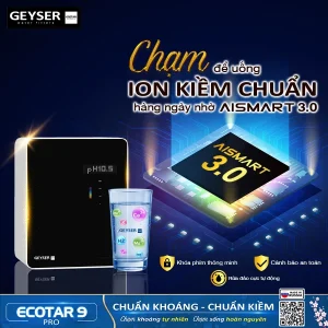 Công nghệ AISMART 3.0 của Geyser Ecotar 9 Pro giúp kiểm soát nồng độ kiềm chuẩn