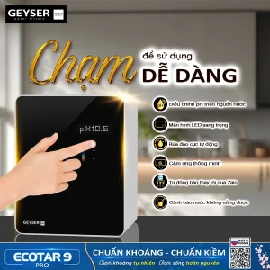 Chế độ chạm dễ dàng, tiện lợi của máy lọc nước ion kiềm Geyser Ecotar 9 Pro