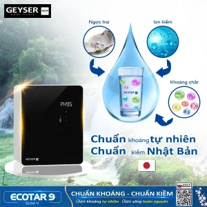 Geyser Ecotar 9 Slim V tạo nước giàu khoáng, giàu hydro và giàu khoáng thể ngọc trai tốt cho sức khỏe