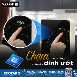 Tính năng chạm khi tay dính nước đặc biệt của máy lọc nước geyser