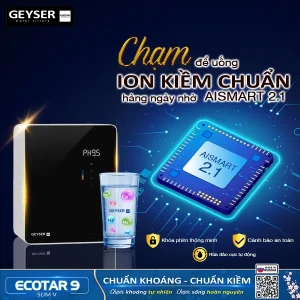 Công nghệ AISMART 2.1 của máy lọc nước ion kiềm Geyser Ecotar 9 Slim V