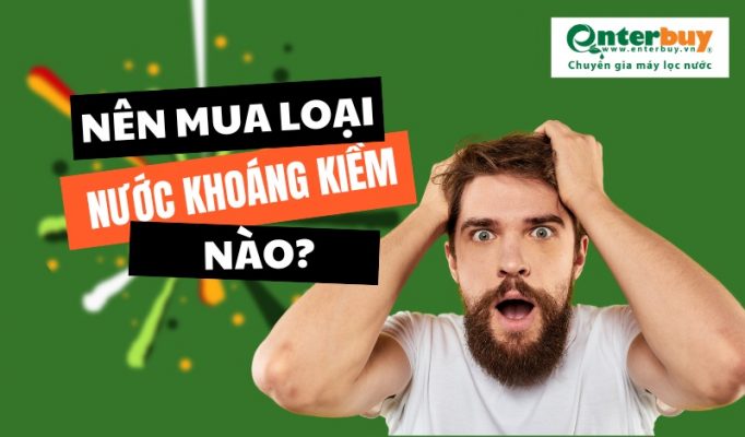 Nên mua loại nước khoáng kiềm nào