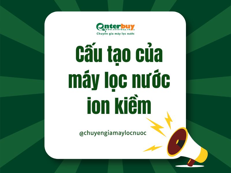 Cấu tạo của máy lọc nước ion kiềm