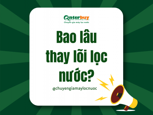 Bao lâu thay lõi lọc nước