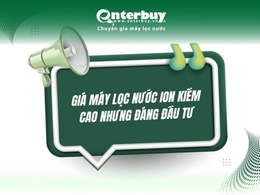 Giá máy lọc nước ion kiềm cao nhưng đáng đầu tư