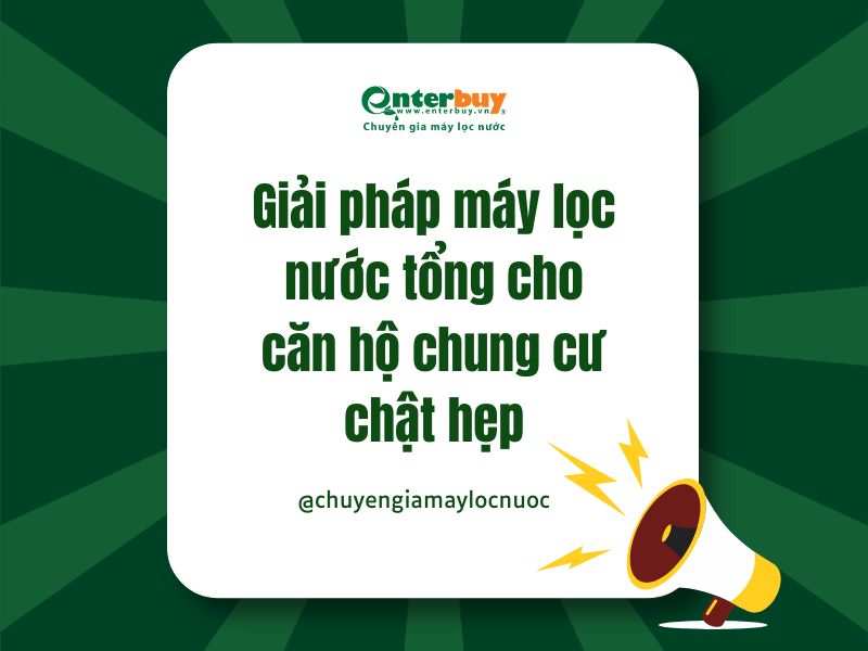 Giải pháp máy lọc nước tổng cho căn hộ chung cư chật hẹp