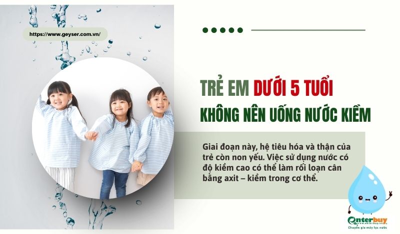 Trẻ em dưới 5 tuổi không nên uống nước ion kiềm