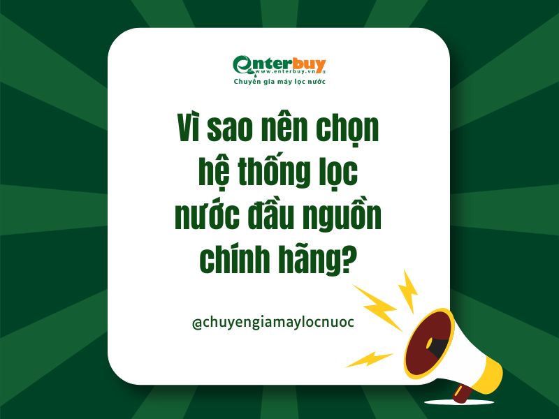 Vì sao nên chọn hệ thống lọc nước đầu nguồn chính hãng?