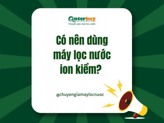 Có nên dùng máy lọc nước ion kiềm?
