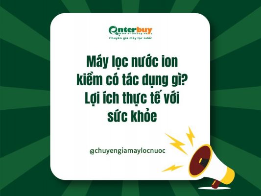 Máy lọc nước ion kiềm có tác dụng gì? Lợi ích thực tế với sức khỏe