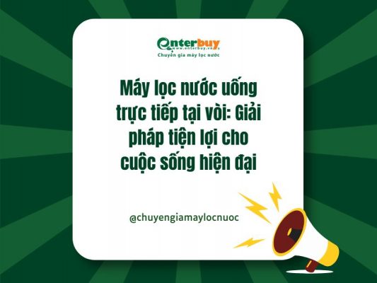 Máy lọc nước uống trực tiếp tại vòi: Giải pháp tiện lợi cho cuộc sống hiện đại