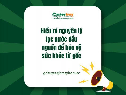 Hiểu rõ nguyên lý lọc nước đầu nguồn để bảo vệ sức khỏe từ gốc