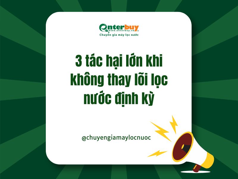 3 tác hại lớn khi không thay lõi lọc nước định kỳ