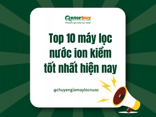 máy lọc nước ion kiềm loại nào tốt