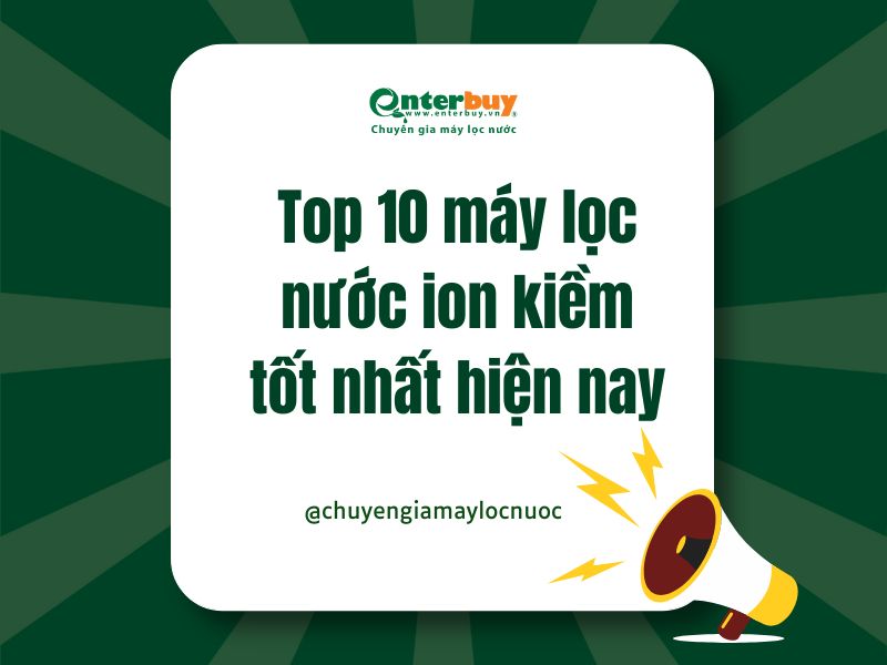 máy lọc nước ion kiềm loại nào tốt