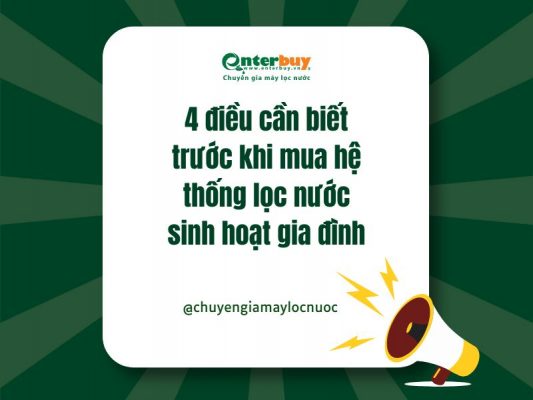 4 điều cần biết trước khi mua hệ thống lọc nước sinh hoạt gia đình