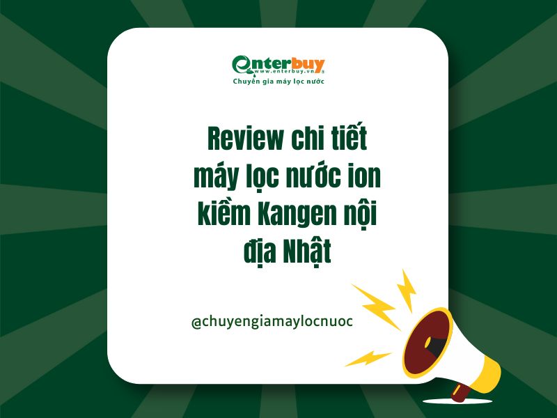 Review chi tiết máy lọc nước ion kiềm Kangen nội địa Nhật