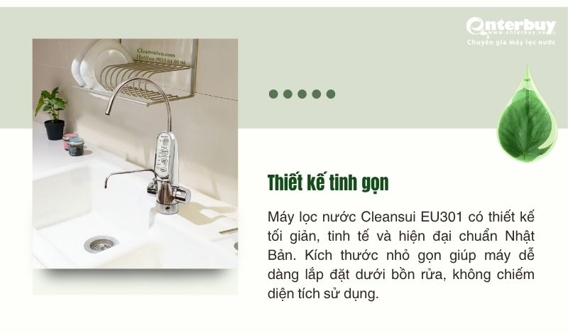 Cleansui EU301 có thiết kế siêu nhỏ gọn