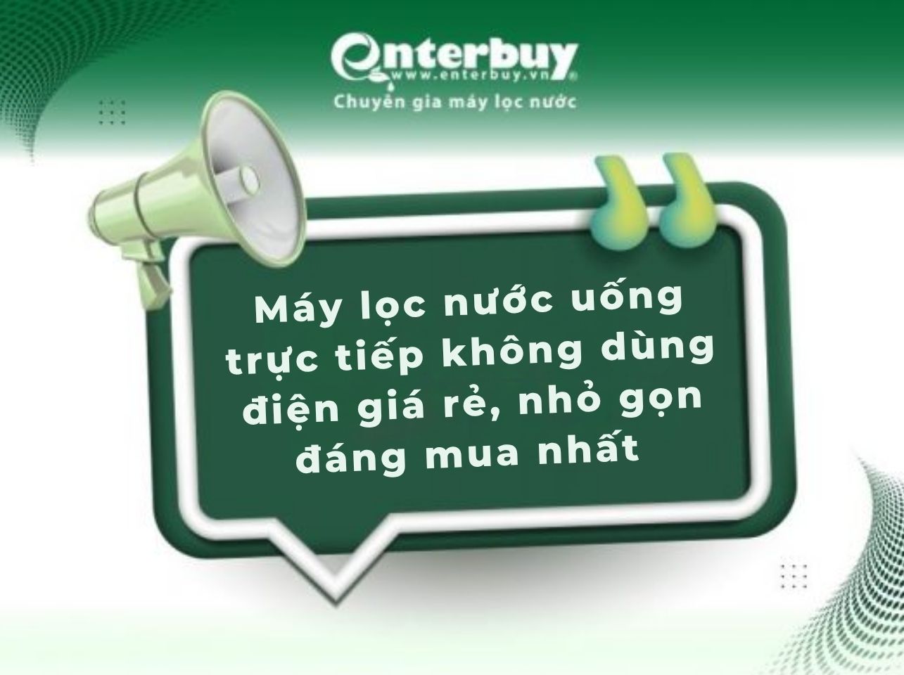 Máy lọc nước uống trực tiếp không dùng điện giá rẻ, nhỏ gọn đáng mua nhất