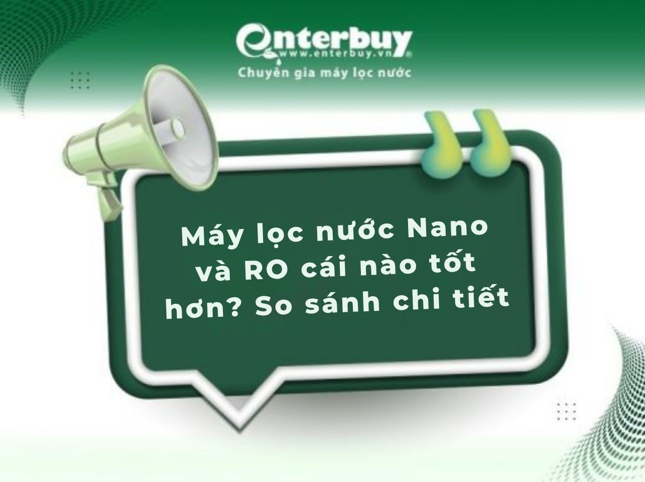 Máy lọc nước Nano và RO cái nào tốt hơn? So sánh chi tiết