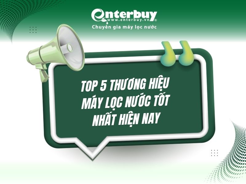 Top 5 thương hiệu máy lọc nước phù hợp hiện nay