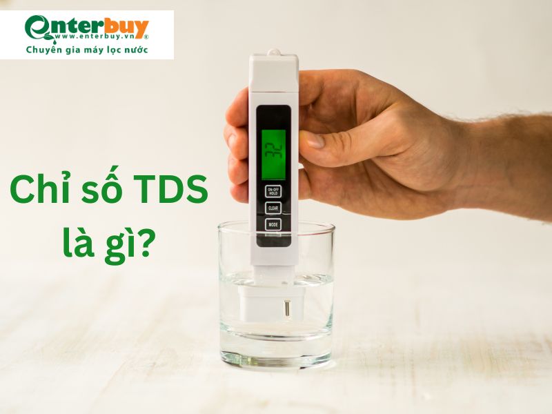 Chỉ số TDS trong nước là gì?