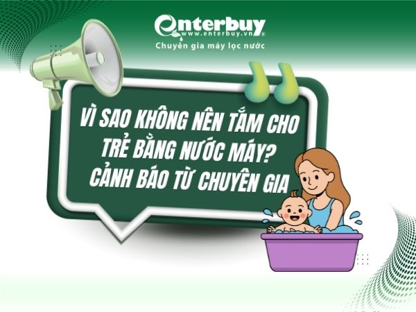 Vì sao không nên tắm cho trẻ bằng nước máy? Cảnh báo từ chuyên gia