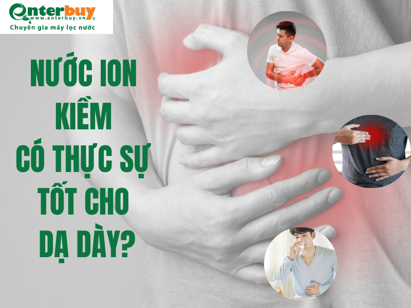 Máy lọc nước ion kiềm có thực sự tốt cho dạ dày không?