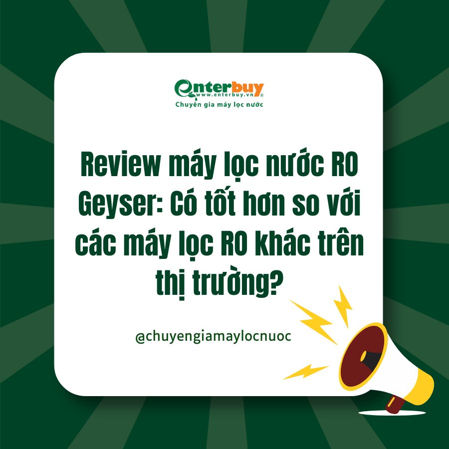 Review máy lọc nước RO Geyser: Có tốt hơn so với các máy lọc RO khác trên thị trường?