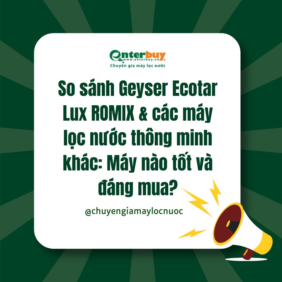 So sánh Geyser Ecotar Lux ROMIX & các máy lọc nước thông minh khác: Máy nào tốt và đáng mua?