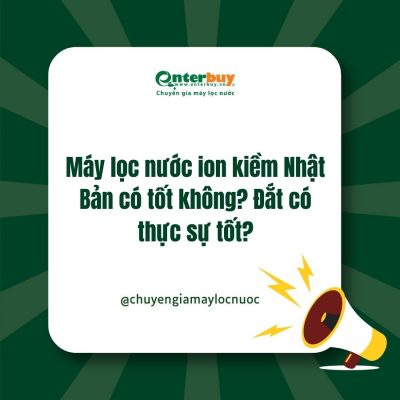 Máy lọc nước ion kiềm Nhật Bản có tốt không? Đắt có thực sự tốt?