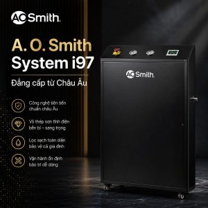 A. O. Smith System i97 – Đẳng cấp từ Châu Âu