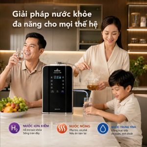 Giải pháp nước khỏe đa năng cho mọi thế hệ