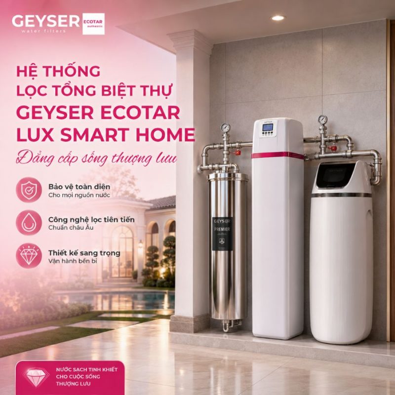 Lọc tổng đầu nguồn Geyser Ecotar Lux Smart Home