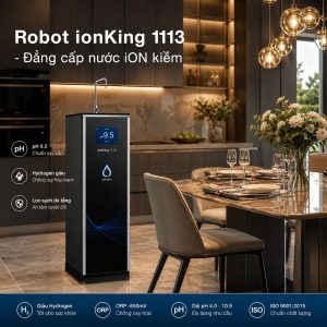 Robot ionKing 1113 - Đẳng cấp nước iON kiềm