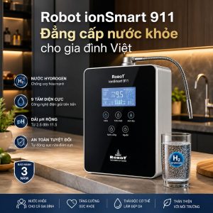 Robot ionSmart 911 - Đẳng cấp nước khỏe cho gia đình Việt