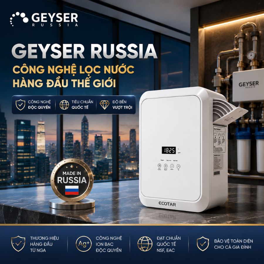GEYSER RUSSIA - CÔNG NGHỆ LỌC NƯỚC HÀNG ĐẦU THẾ GIỚI