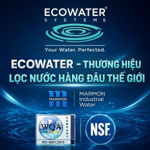 ECOWATER - THƯƠNG HIỆU LỌC NƯỚC HÀNG ĐẦU THẾ GIỚI