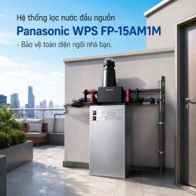 Hệ thống lọc nước đầu nguồn Panasonic WPS FP-15AM1M