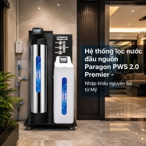 Hệ thống lọc nước đầu nguồn Paragon PWS 2.0 Premier - Nhập khẩu nguyên bộ từ Mỹ