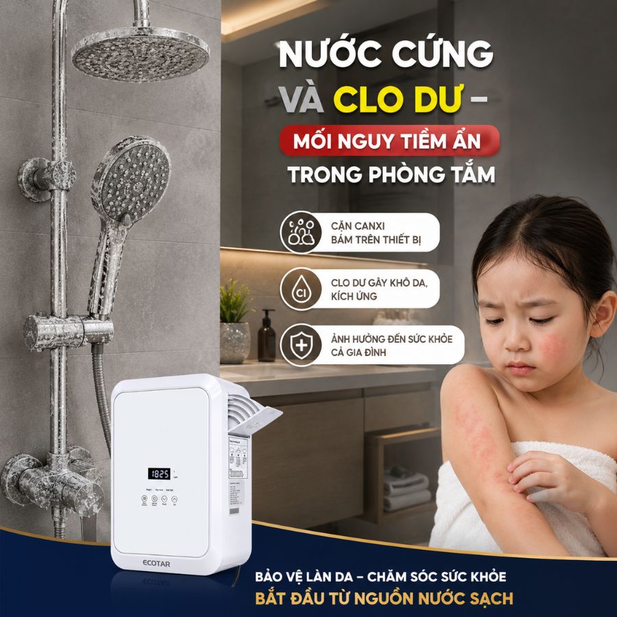 NƯỚC CỨNG VÀ CLO DƯ – MỐI NGUY TIỀM ẨN TRONG PHÒNG TẮM