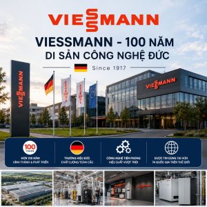 Viessmann - 100 năm di sản công nghệ Đức