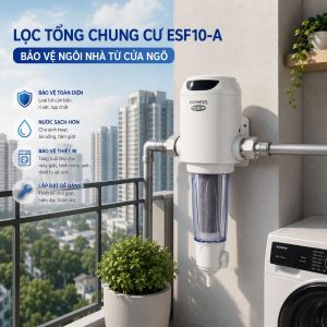 Lọc tổng chung cư ESF10-A - Bảo vệ ngôi nhà từ cửa ngõ